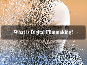 digital filmmaking