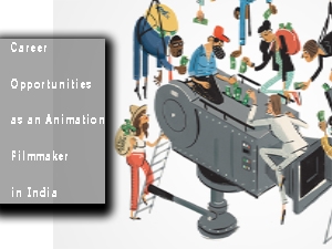 Career Opportunities as an Animation Filmmaker in India