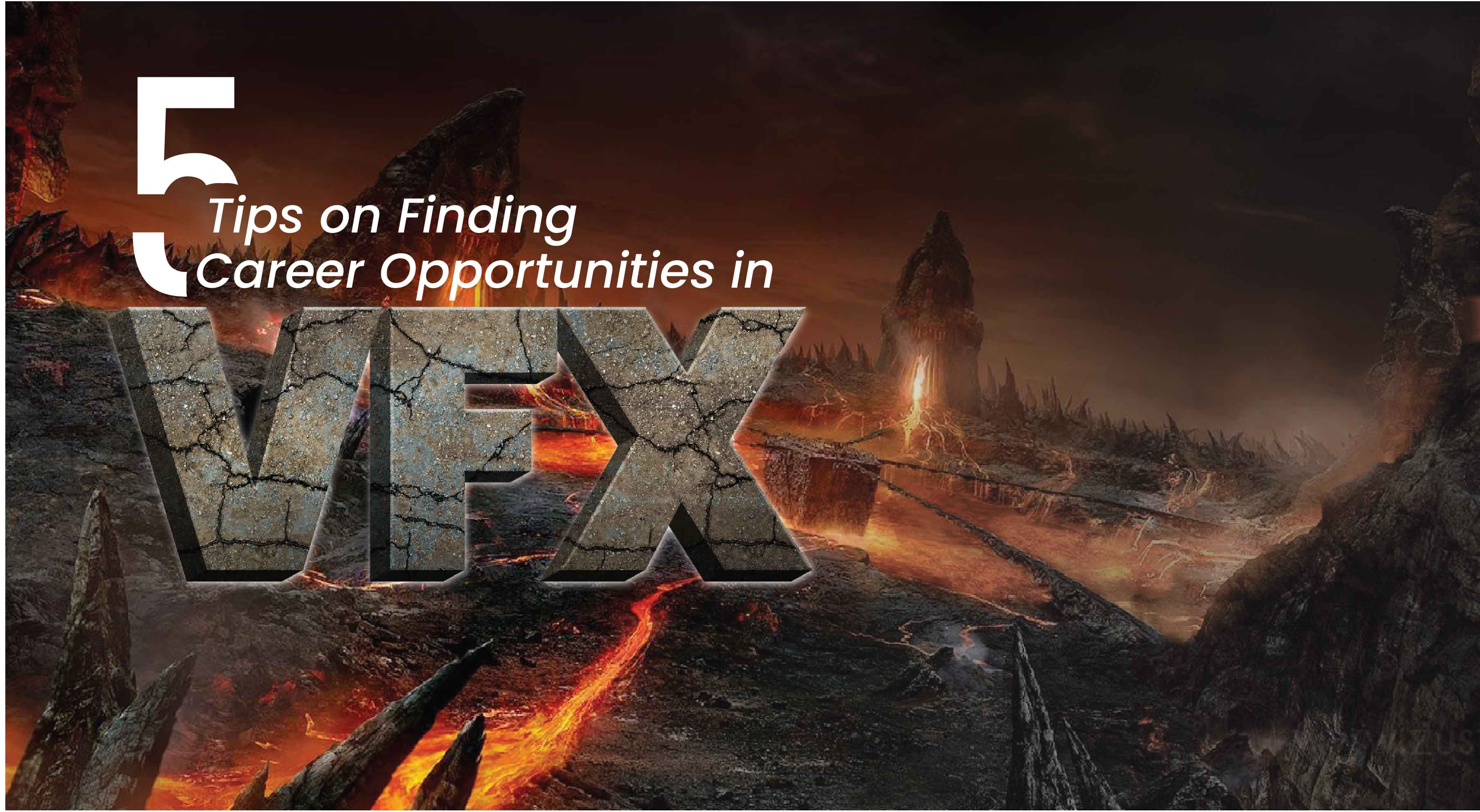 5 Tips on Finding Career Opportunities in VFX