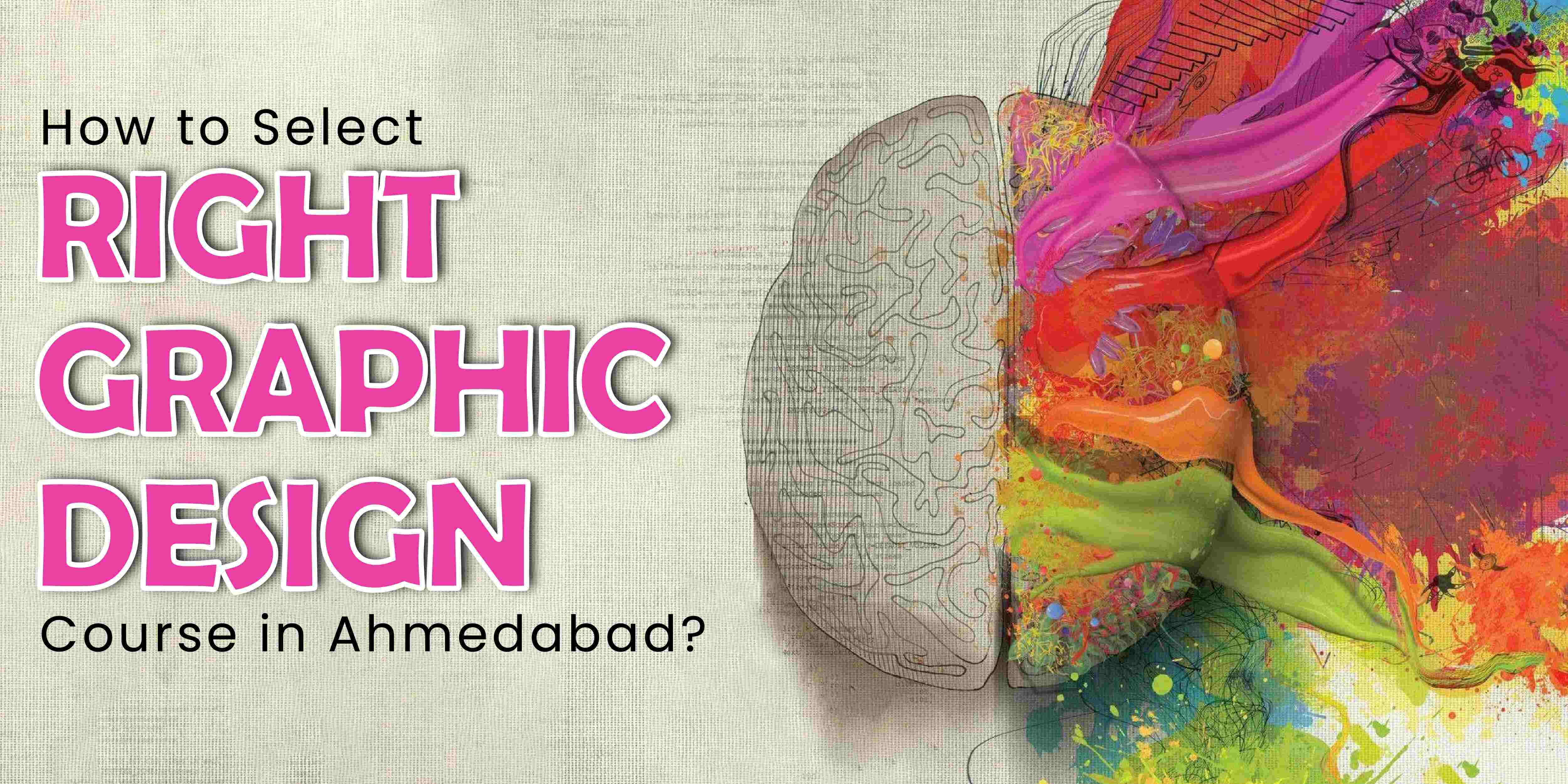 How to Select the Right Graphic Design Course in Ahmedabad?